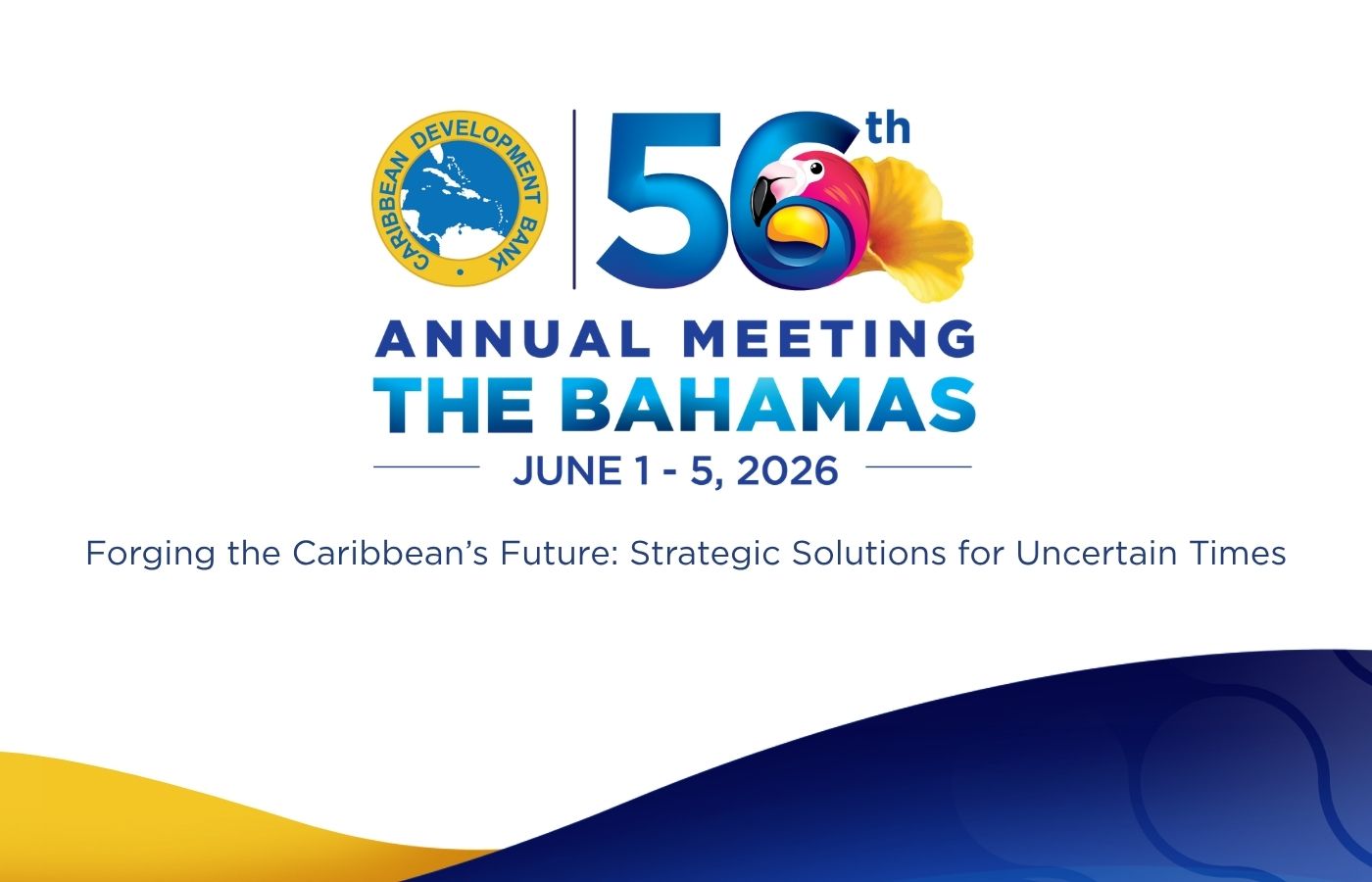 Caribbean Development Bank 50th Annual Meeting banner, The Bahamas, June 1–5, 2026, featuring a colorful parrot and hibiscus with the theme “Forging the Caribbean’s Future.”