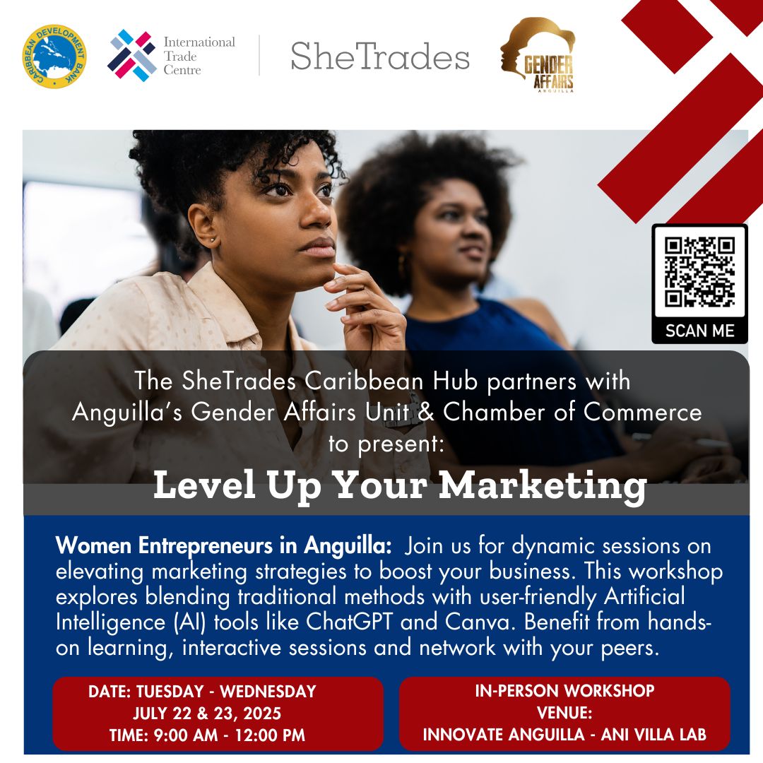 Promotional flyer for an in-person workshop titled "Level Up Your Marketing," hosted by the SheTrades Caribbean Hub in partnership with Anguilla’s Gender Affairs Unit and Chamber of Commerce. The event targets women entrepreneurs and focuses on enhancing marketing strategies using tools like ChatGPT and Canva. It takes place on Tuesday and Wednesday, July 22–23, 2025, from 9:00 AM to 12:00 PM at Innovate Anguilla – Ani Villa Lab. The flyer features logos of the Caribbean Development Bank, International Trade Centre, SheTrades, and Anguilla Gender Affairs, with an image of a thoughtful woman and a QR code labeled “Scan Me.”