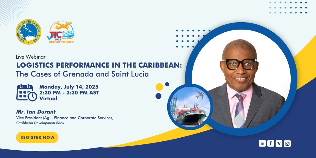Promotional graphic for a virtual webinar titled "Logistics Performance in the Caribbean: The Cases of Grenada and Saint Lucia." The event is scheduled for Monday, July 14, 2025, from 2:30 PM to 3:30 PM AST. Featured speaker is Mr. Ian Durant, Vice President (Ag.) of Finance and Corporate Services at the Caribbean Development Bank. The layout includes Mr. Durant’s photo, a shipping port image, logos of the Caribbean Development Bank and TIC, and a “Register Now” button.