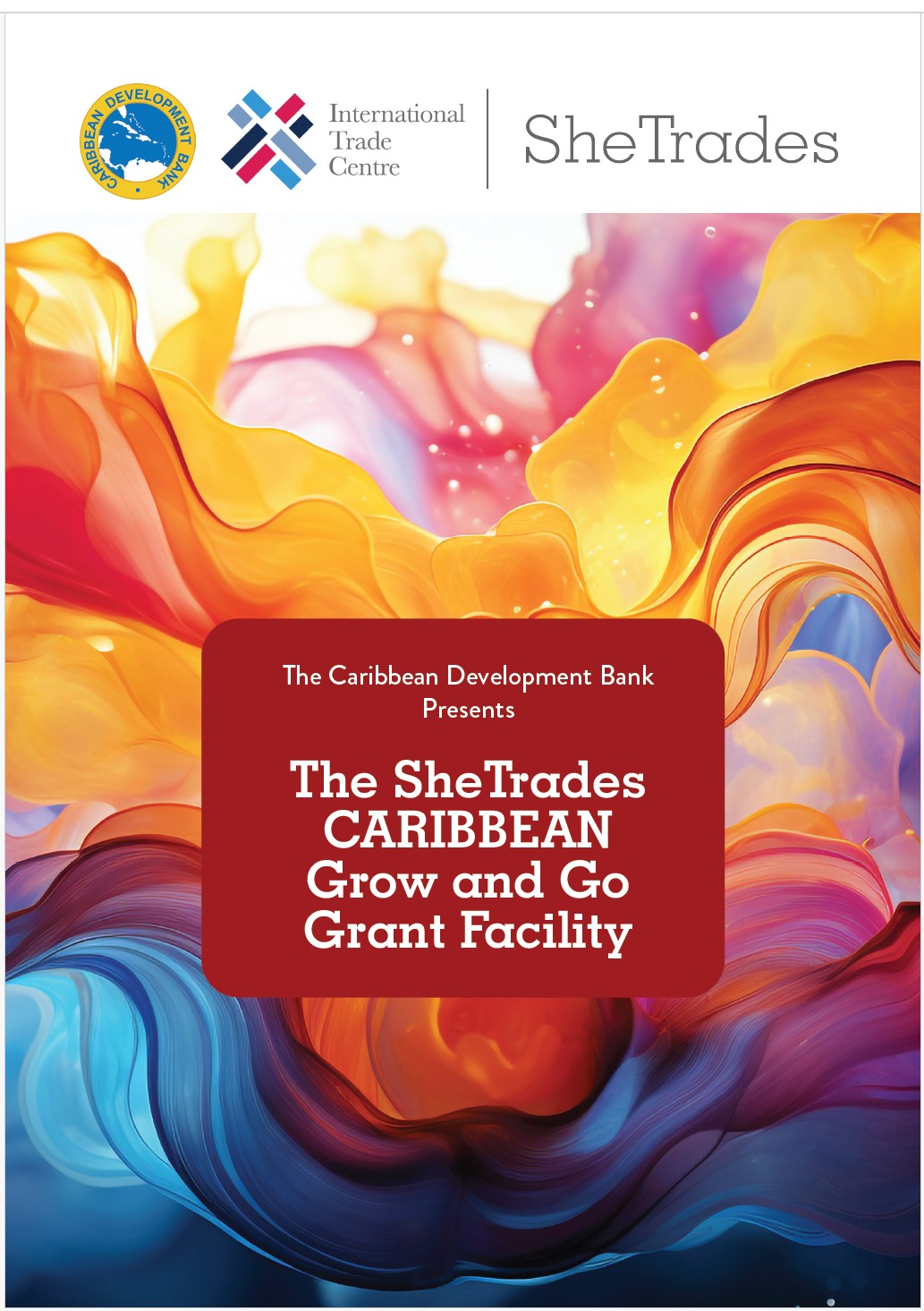 Cover image for the SheTrades CARIBBEAN Grow and Go Grant Facility, presented by the Caribbean Development Bank and the International Trade Centre. The background features vibrant, swirling abstract colors in shades of orange, yellow, pink, and blue, symbolizing creativity and growth