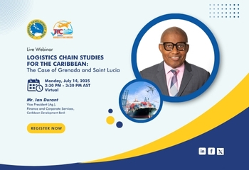Promotional graphic for a virtual webinar titled "Logistics Chain Studies for the Caribbean: The Case of Grenada and Saint Lucia." The event is scheduled for Monday, July 14, 2025, from 2:30 PM to 3:30 PM AST. Featured speaker is Mr. Ian Durant, Vice President (Ag.) of Finance and Corporate Services at the Caribbean Development Bank. The layout includes Mr. Durant’s photo, a shipping port image, logos of the Caribbean Development Bank and TIC, and a “Register Now” button. Social media icons for Facebook, Li
