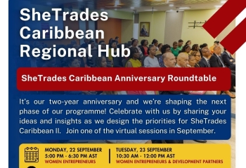 Flyer for SheTrades Caribbean Regional Hub Anniversary Roundtable. Virtual sessions: Sept 22, 2025 (Women Entrepreneurs) and Sept 23, 2025 (Women Entrepreneurs & Development Partners).